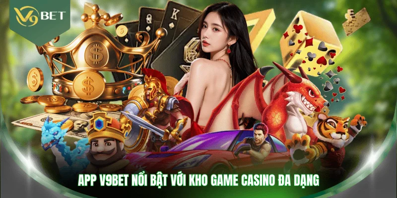 App V9BET nổi bật với kho game casino đa dạng