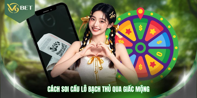 Cách soi cầu lô bạch thủ qua giấc mộng