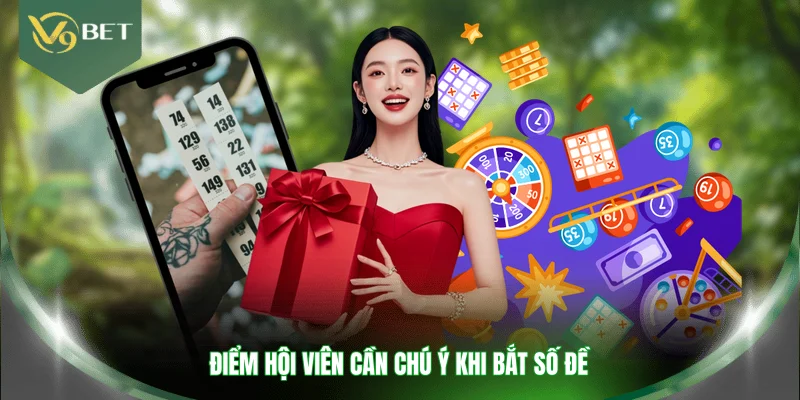Điểm hội viên cần chú ý khi bắt số đề
