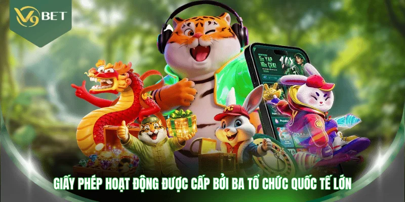 Giấy phép hoạt động được cấp bởi ba tổ chức quốc tế lớn