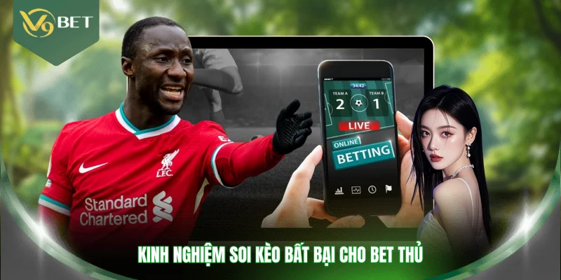 Kinh nghiệm soi kèo bất bại cho bet thủ