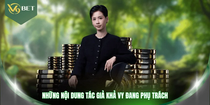 Những nội dung tác giả Khả Vy đang phụ trách