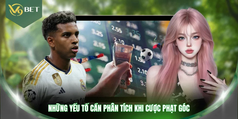 Những yếu tố cần phân tích khi cược phạt góc