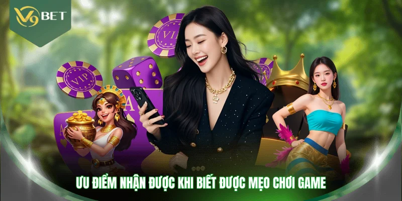 Ưu điểm nhận được khi biết được mẹo chơi game